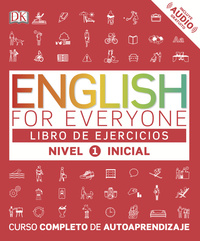 LIBRO DE EJERCICIOS. NIVEL 1 - INICIAL. ENGLISH FOR EVERYONE