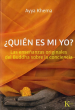 QUIEN ES MI YO? LAS ENSEÑANZAS  ORIGINALES DEL BUDDHA SOBRE LA CONCIENCIA