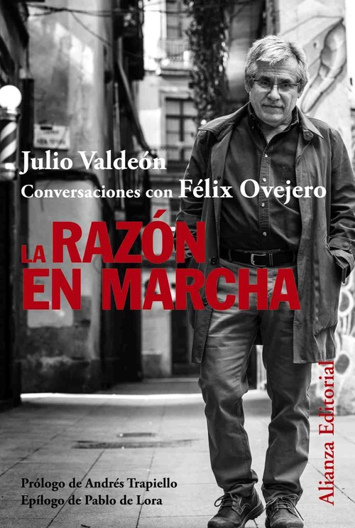 LA RAZÓN EN MARCHA. CONVERSACIONES CON FÉLIX OVEJERO