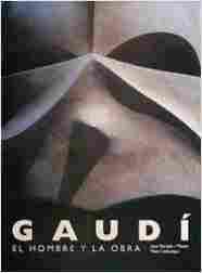 GAUDI: EL HOMBRE Y LA OBRA
