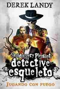 2. JUGANDO CON FUEGO. DETECTIVE ESQUELETO
