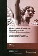 LIBERTY, LIBERTE, LIBERTAD. MUNDO HISPANICO ERA REVOLUCIONES