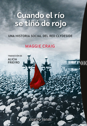 CUANDO EL RIO SE TIÑÓ DE ROJO. UNA HISTORIA SOCIAL DEL RED CLYDESIDE