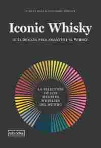 ICONIC WHISKY. GUÍA DE CATA PARA AMANTES DEL WHISKY