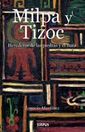 MILPA Y TIZOC - HEREDEROS DE LAS PIEDRAS Y EL MAÍZ