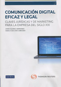 COMUNICACION DIGITAL EFICAZ Y LEGAL: CLAVES JURÍDICAS Y DE MARKETING PARA LA EMPRESA DEL SIGLO XXI