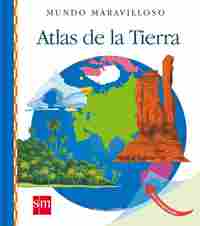 ATLAS DE LA TIERRA. MUNDO MARAVILLOSO.