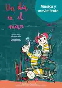 UN DIA EN EL MAR (+CD). MUSICA Y MOVIMIENTO