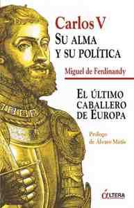 CARLOS V:SU ALMA Y SU POLITICA