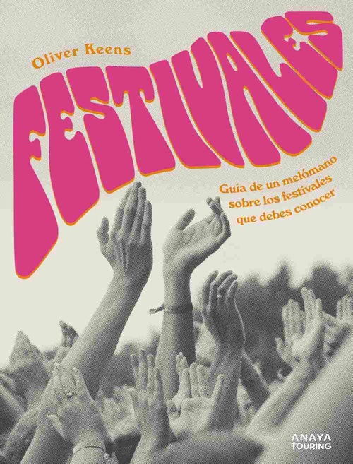 FESTIVALES. GUÍA DE UN MELÓMANO SOBRE LOS FESTIVALES QUE DEBES CONOCER