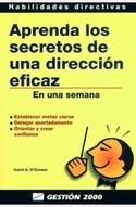 APRENDA LOS SECRETOS DE UNA DIRECCION EFICAZ. EN UNA SEMANA