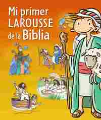 MI PRIMER LAROUSSE DE LA BIBLIA