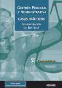 CASOS PRACTICOS. GESTION PROCESAL Y ADMINISTRATIVA. JUSTICIA. T. LIBRE