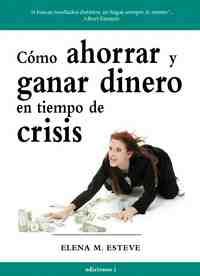 COMO AHORRAR Y GANAR DINERO EN TIEMPOS DE CRISIS