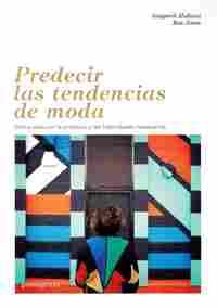 PREDECIR LAS TENDENCIAS DE MODA. COMO ADQUIRIR LA PRÁCTICA Y LAS HABILIDADES NECESARIAS