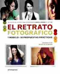 EL RETRATO FOTOGRAFICO. 1 MODELO - 50 PROPUESTAS PRÁCTICAS
