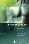 CURAR EL CUERPO, ELIMINAR EL DOLOR. UN TRATAMIENTO DEFINITIVO PARA LAS