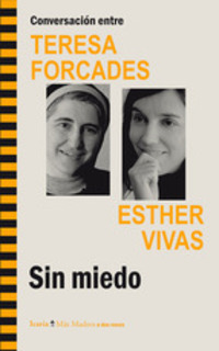 CONVERSACIÓN ENTRE TERESA FORCADES Y ESTHER VIVAS. SIN MIEDO