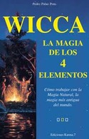 WICCA, LA MAGIA DE LOS 4 ELEMENTOS. COMO TRABAJAR CON LA MAGIA NATURAL LA MAGIA MAS ANTIGUA DEL MUND