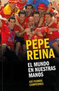 PEPE REINA. EL MUNDO EN NUESTRAS MANOS. ASI FUIMOS