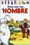 ERASE UNA VEZ... EL HOMBRE