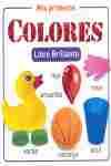 MIS PRIMEROS COLORES. LIBRO BRILLANTE