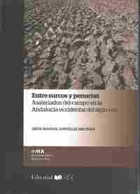 ENTRE SURCOS Y PENURIAS. ASALARIADOS DEL CAMPO EN LA ANDALUCIA OCCIDENTAL DEL SIGLO XVIII