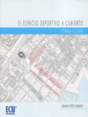 EL ESPACIO DEPORTIVO A CUBIERTO. FORMA Y LUGAR