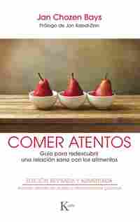 COMER ATENTOS. GUÍA PARA REDESCUBRIR UNA RELACIÓN SANA CON LOS ALIMENTOS
