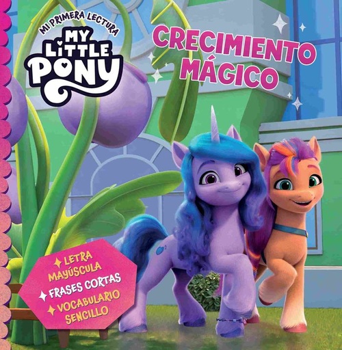 CRECIMIENTO MÁGICO. MY LITTLE PONY. MI PRIMERA LECTURA