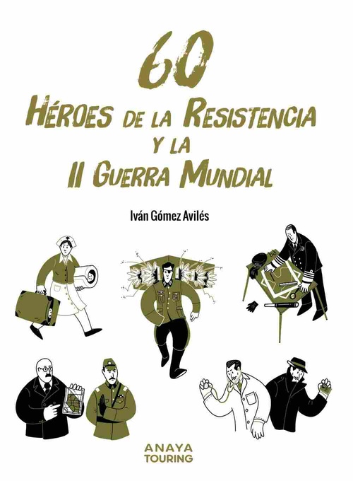 60 HÉROES DE LA RESISTENCIA Y LA II GUERRA MUNDIAL.