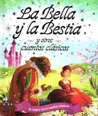 BELLA Y LA BESTIA Y OTROS CUENTOS CLASICOS