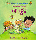 HABIA UNA VEZ UNA ORUGA. MILAGROS DE LA NATURALEZA