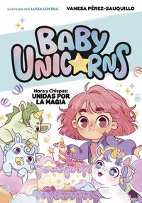 NORA Y CHISPA: UNIDAS POR LA MAGIA (BABY UNICORNS 2)