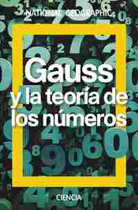 GAUSS. LA TEORIA DE LOS NUMEROS. NATIONAL GEOGRAPHIC