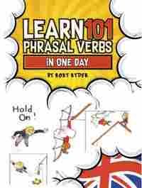 LEARN 101 PHRASAL VERBS IN ONE DAY