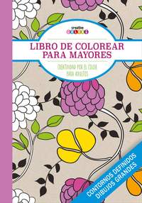 LIBRO DE COLOREAR PARA MAYORES. CREATIVIDAD POR EL COLOR PARA ADULTOS