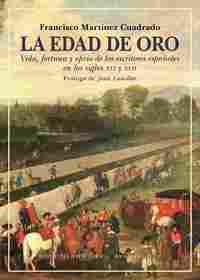 LA EDAD DE ORO. VIDA, FORTUNA Y OFICIO DE LOS ESCRITORES ESPAÑOLES EN LOS SIGLOS XVI Y XVII