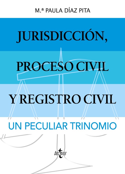 JURISDICCIÓN, PROCESO CIVIL Y REGISTRO CIVIL: UN PECULIAR TRINOMIO..