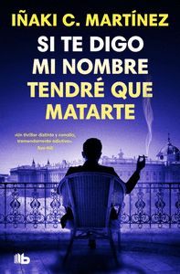 SI TE DIGO MI NOMBRE TENDRÉ QUE MATARTE