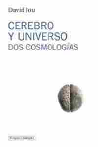 CEREBRO Y UNIVERSO. DOS COSMOLOGIAS