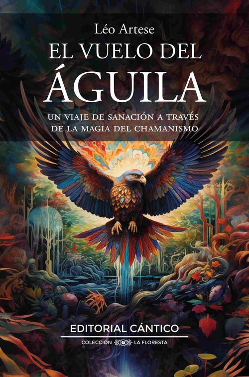 EL VUELO DEL ÁGUILA. UN VIAJE DE SANACIÓN A TRAVÉS DE LA MAGIA DEL CHAMANISMO