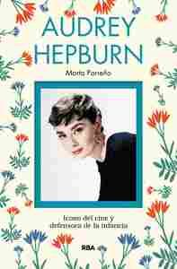 AUDREY HEPBURN. ICONO DEL CINE Y DEFENSORA DE LA INFANCIA