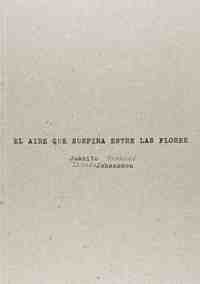 EL AIRE QUE SUSPIRA ENTRE LAS FLORES (ILUSTRADO)