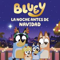 BLUEY. UN CUENTO - LA NOCHE ANTES DE NAVIDAD