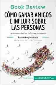 COMO GANAR AMIGOS E INFLUIR SOBRE LAS PERSONAS