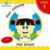 PAN CALIENTE- HOT BREAD (LEVEL 1)