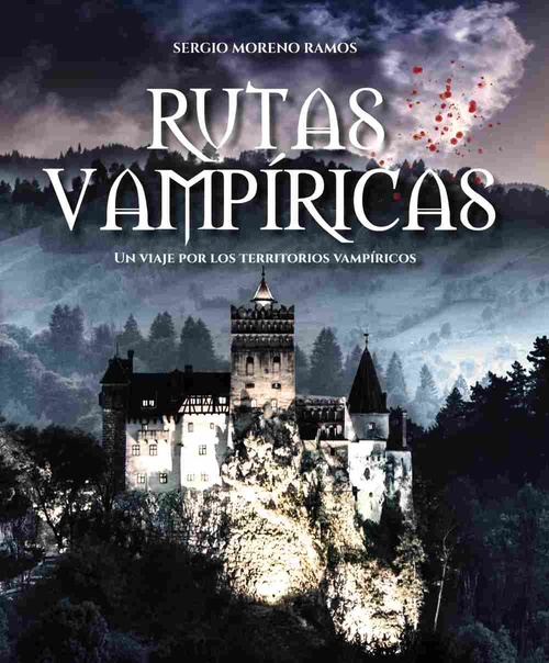 RUTAS VAMPÍRICAS. UN VIAJE POR LOS TERRITORIOS VAMPÍRICOS.