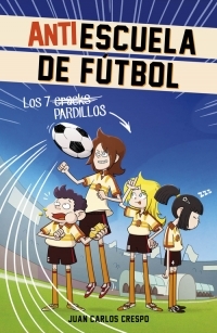 1. LOS 7 PARDILLOS. ANTIESCUELA DE FUTBOL