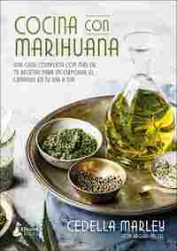 COCINA CON MARIHUANA. UNA GUIA COMPLETA CO MÁS DE 70 RECETAS PARA INCORPORA EL CANNABIS EN TU DIA A